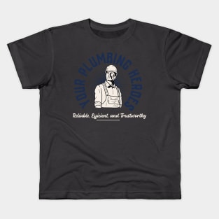 Your Plumbing Heroes: Reliable, Efficient, and Trustworthy Kids T-Shirt